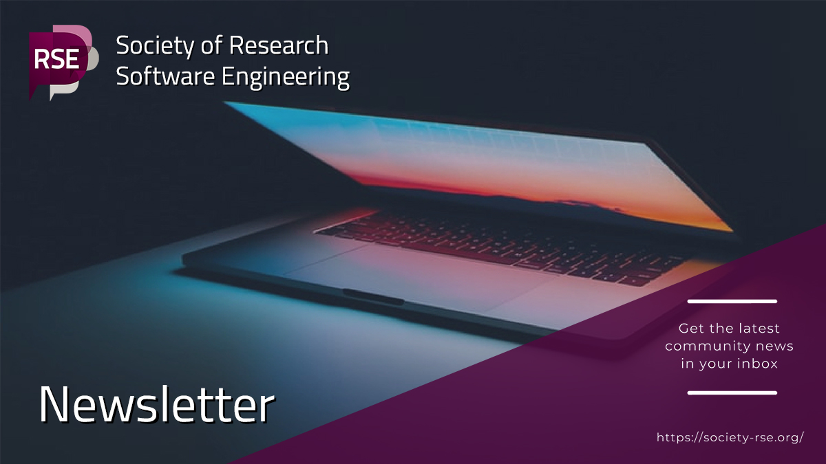 A photo of a laptop, overlayed with the Society Logo. Text reads: "Society of Research Software Engineering Newsletter: Get the latest community news in your inbox. https://society-rse.org/"